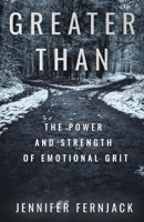 Greater Than: The Power and Strength of Emotional Grit B0DSJQ1M5S Book Cover
