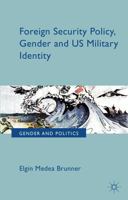 Foreign Security Policy, Gender, and US Military Identity 1137296836 Book Cover