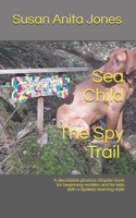 Sea Child THE SPY TRAIL: A decodable phonics chapter book for beginning readers and for kids with a dyslexic learning style 1091063117 Book Cover