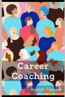 Career Coaching: Collaborative Coaching for Future Leaders B0CTHSHN16 Book Cover