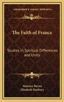 The Faith of France; Studies in Spiritual Differences & Unity 102203233X Book Cover