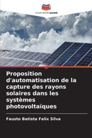 Proposition d'automatisation de la capture des rayons solaires dans les systèmes photovoltaïques (French Edition) 6208036275 Book Cover