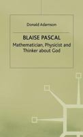 Blaise Pascal: Mathematician, Physicist, And Thinker About God 0333550366 Book Cover