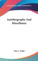 Autobiography And Miscellanea 0548533237 Book Cover