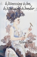 Witnessing Woe, Witnessing Wonder 1036931897 Book Cover