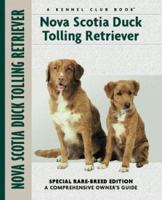 Nova Scotia Duck Tolling Retriever: Special Rare-Breed Edition : A Comprehensive Owner's Guide (Kennel Club Dog Breed Series) 1593783884 Book Cover
