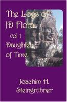 The Logs of JD Flora - Volume 1: Daughter of Time 1419602403 Book Cover