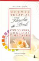Nuevas Terapias Florales de Bach Con Colores, Sonidos y Metales 8478084622 Book Cover