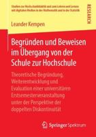 Begründen und Beweisen im Übergang von der Schule zur Hochschule: Theoretische Begründung, Weiterentwicklung und Evaluation einer universitären ... und in der Statistik) 3658244143 Book Cover