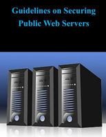 Guidelines on Securing Public Web Servers 1502866269 Book Cover