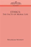 The Facts of Moral Life (Ethics, Vol. I) 1596055030 Book Cover