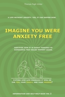 IMAGINE YOU WERE ANXIETY FREE: Just Imagine living anxiety-free again. B0C1JGKVXN Book Cover