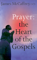 Prayer: The Heart of the Gospels 1856076121 Book Cover