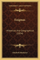 Enigmas, Historical and Geographical 1165411776 Book Cover