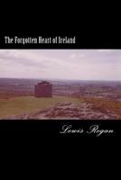 The Forgotten Heart of Ireland 1492844209 Book Cover