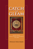 Catch the Gleam: Mount Royal, from College to University, 1910-2009 1552385329 Book Cover