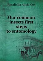Our common insects first steps to entomology 5519136777 Book Cover