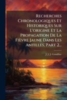 Recherches Chronologiques Et Historiques Sur L'origine Et La Propagation De La Fièvre Jaune Dans Les Antilles, Part 2... 127600723X Book Cover