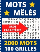 Mots Mêlés: adultes gros caractères | 2000 MOTS CACHÉS | GRAND FORMAT 21,5 x 27,94 cm | 100 GRILLES AVEC SOLUTIONS | Idéal pour les seniors (French Edition) B08K3WF249 Book Cover