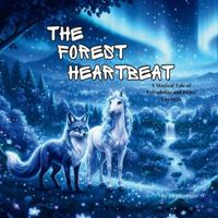 The Forest Heartbeat: A Children's Picture Book About Friendship, Kindness, and Being Yourself 1969428465 Book Cover