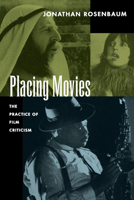 Placing Movies: The Practice of Film Criticism 0520086333 Book Cover