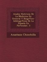 Anales Hist�ricos De La Medicina En General Y Biogr�fico-bibliogr�ficos De La Espa�ola En Particular, 3 1249484669 Book Cover