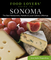 Food Lovers' Guide to Sonoma: The Best Restaurants, Markets & Local Culinary Offerings 0762779470 Book Cover