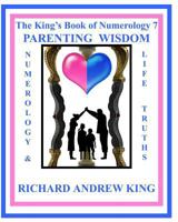The King's Book of Numerology 7 - Parenting Wisdom: Numerology and Life Truths 0931872235 Book Cover