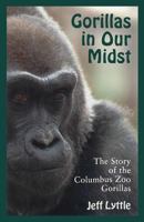 GORILLAS IN OUR MIDST: THE STORY OF THE COLUMBUS ZOO GORILLAS 081420791X Book Cover