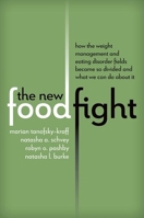 The New Food Fight: How the Weight Management and Eating Disorder Fields Became So Divided and What We Can Do About It 0197752535 Book Cover