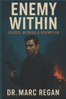 ENEMY WITHIN: Secrets, Betrayal & Redemption B0CL3VY4XZ Book Cover