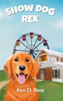 Show Dog Rex (Watchdog Rex) B0FZH3VXV9 Book Cover