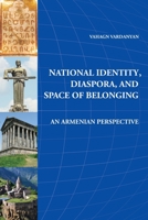 National Identity, Diaspora, and Space of Belonging: An Armenian Perspective 1909382698 Book Cover