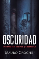 Oscuridad: Cuentos de terror y misterio (Spanish Edition) 9874255722 Book Cover