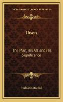 Ibsen, the man, his art [and] his significance 0530696894 Book Cover