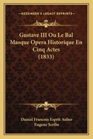 Gustave III Ou Le Bal Masque Opera Historique En Cinq Actes (1833) 1167443942 Book Cover