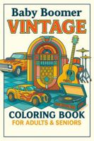 Baby Boomer Vintage Coloring Book for Adults: Coloring Book for Boomers with Bold and Clear Illustrations that Take You Back in Time | 8.5x11 inches | ... Boomers Vintage Coloring Book for Adults) 1969352000 Book Cover
