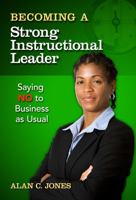 Becoming a Strong Instructional Leader: Saying No to Business as Usual 0807753386 Book Cover
