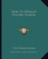 How To Develop Psychic Powers 1425351859 Book Cover