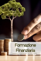 Formazione Finanziaria: Conoscere l'economia per investire meglio 1088242383 Book Cover