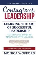 Contagious Leadership 15th Anniversary Edition: 10 Steps for Turning Managers Into Leaders 0975272292 Book Cover