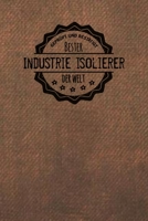 Gepr�ft und Best�tigt bester Industrie-Isolierer der Welt: Notizbuch f�r den Mann, der in der D�mmungen herstellt Geschenkidee Geschenke Geschenk 1706154275 Book Cover