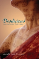 Desilicious: Sexy. Subversive. South Asian 1551521547 Book Cover