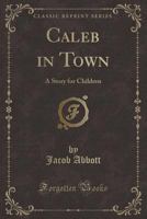 Caleb In Town: A Story For Children 9354362826 Book Cover