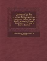 Mémoires Sur Les Principaux Travaux D'utilité Publiqué Éxécutés En Egypte Depuis La Plus Haute Antiquité Jusqu'à Nos Jours... 1295478536 Book Cover