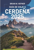 GUÍA DE VIAJE A CERDEÑA 2025: Donde el viento canta y las piedras susurran (Spanish Edition) B0F1BWFL14 Book Cover