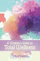 A Woman's Guide to Total Wellness 1945558806 Book Cover