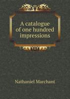 A Catalogue of One Hundred Impressions 5518748116 Book Cover