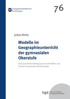 Modelle im Geographieunterricht der gymnasialen Oberstufe: Eine quantitative Befragung von Lehrkr?ften zum Einsatz theoretischer Raummodelle 3754339117 Book Cover