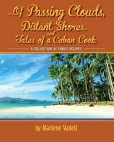 ...Of Passing Clouds, Distant Shores, and Tales of A Cuban Cook: A collection of family recipes 1479219789 Book Cover